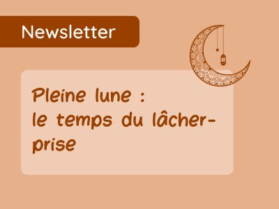 La pleine lune : le temps du lâcher-prise et du laisser-faire