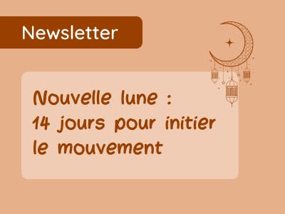 Nouvelle lune : initier le mouvement 🌑🌒🌓🌔🌕